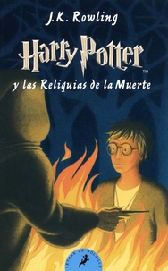 J.K. Rowling - Harry Potter Tome 7 : Harry Potter y las Reliquias de la Muerte.