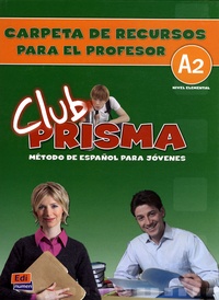  Equipo Club Prisma - Club Prisma A2 nivel elemental - Carpeta de recursos para el profesor. 1 CD audio