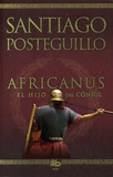 Santiago Posteguillo - Africanus - El hijo del consul.