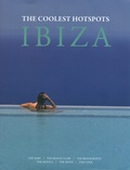 Asiye Holk-Benghalem et Conrad White - The Coolest Hotspots Ibiza - The Bars/The Beach Clubs/ The Restaurants/The Hotels/The Spots/The Cool.