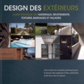  Loft Publications - Design des extérieurs - Guide pratique des matériaux, revêtements, toitures, bardages et façades.