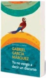 Gabriel Garcia Marquez - Yo no vengo a decir un discurso.