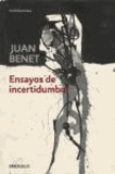 Juan Benet - Ensayos de incertidumbre.