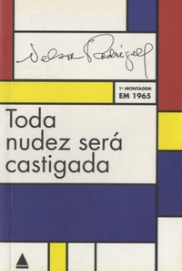 Nelson Rodrigues - Toda nudez será castigada - Obsessao em três atos, Tragédia carioca, 1a montagem em 1965.