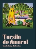 Tarsila Do Amaral - Cannibalizing modernism.