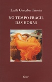 Luzila Gonçalves Ferreira - No tempo fragil das horas - Edition en langue portugaise.