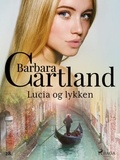 Barbara Cartland et Eli Bjørneby - Lucia og lykken.