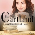 Barbara Cartland et Anthony Wren - A Teacher of Love (Barbara Cartland's Pink Collection 71).