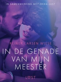 Reiner Larsen Wiese et S. V.i.n - In de genade van mijn meester - erotisch verhaal.