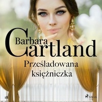 Barbara Cartland et Anna Minczewska-Przeczek - Prześladowana księżniczka - Ponadczasowe historie miłosne Barbary Cartland.