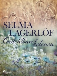 Selma Lagerlöf et Margaretha Anna Sophia Meijboom - Onzichtbare ketenen.