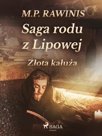 Marian Piotr Rawinis - Saga rodu z Lipowej 11: Złota kałuża.
