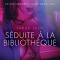 Sarah Skov et Lisa Wise - Séduite à la bibliothèque - Une nouvelle érotique.