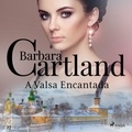 Barbara Cartland et Roberto Rocha - A Valsa Encantada (A Eterna Coleção de Barbara Cartland 27).