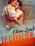 Elena Lund et  LUST - Le Cavalier – Une nouvelle érotique.