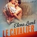 Elena Lund et – Lust - Le Cavalier – Une nouvelle érotique.