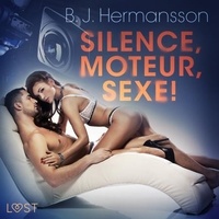 B. J. Hermansson et – Lust - Silence, moteur, sexe ! - Nouvelle érotique.