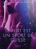 Lea Lind et  LUST - Le Flirt est un sport de glisse – Une nouvelle érotique.