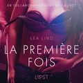 Lea Lind et – Lust - La Première Fois – Une nouvelle érotique.