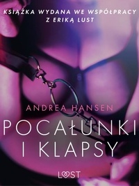 Andrea Hansen et Agnieszka Strążyńska - Pocałunki i klapsy - opowiadanie erotyczne.