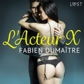 Fabien Dumaitre et - Lydie - L'Acteur X - Une nouvelle érotique.