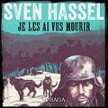 Sven Hassel et Hugues Louagie - Je les ai vus mourir.