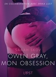 Sarah Skov et Lor Piphi - Owen Gray, mon obsession - Une nouvelle érotique.