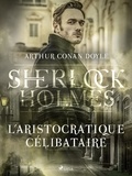 Arthur Conan Doyle et Jeanne de Polignac - L'Aristocratique célibataire.