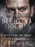 Arthur Conan Doyle et  Anonyme - Aventure de trois étudiants.