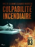 Inger Gammelgaard Madsen et Laure Picard-Philippon - Culpabilité incendiaire - Chapitre 3.