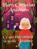 Hans Christian Andersen et P. G. la Chasnais - Ce que racontait la vieille Jeanne.