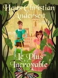Hans Christian Andersen et P. G. la Chasnais - Le Plus Incroyable.