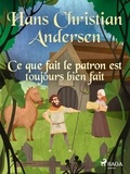 Hans Christian Andersen et P. G. la Chasnais - Ce que fait le patron est toujours bien fait.