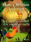 Hans Christian Andersen et P. G. la Chasnais - Le Coq de poulailler et le coq de girouette.