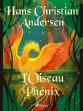 Hans Christian Andersen et P. G. la Chasnais - L'Oiseau Phénix.