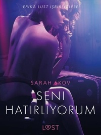 Sarah Skov et - Lust - Seni Hatırlıyorum - Erotik Öykü.