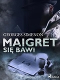 Georges Simenon et Barbara Kałamacka - Maigret się bawi.