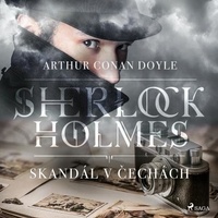Arthur Conan Doyle et Zora Wolfova - Skandál v Čechách - Dobrodružství Sherlocka Holmese.