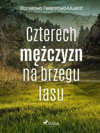 Stanisława Fleszarowa-Muskat - Czterech mężczyzn na brzegu lasu.