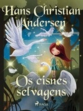 Hans Christian Andersen et Pepita De Leão - Os cisnes selvagens.