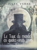 Jules Verne - Le Tour du Monde en Quatre-vingts Jours.