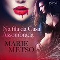 Marie Metso et – Lust - Na fila da Casa Assombrada - Conto Erótico.