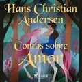 Hans Christian Andersen et Pepita de Leão - Contos sobre Amor.