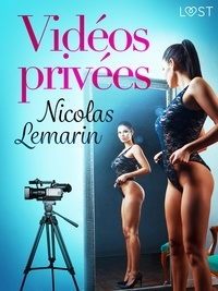 Nicolas Lemarin - Vidéos privées – Une nouvelle érotique.