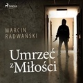 Marcin Radwański et Wojciech Masiak - Umrzeć z miłości.