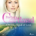 Barbara Cartland et Anthony Wren - A Wilder Kind of Love (Barbara Cartland’s Pink Collection 116).
