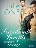 Julie Jones et Anna Krochmal - Friends with benefits: oczami Tony’ego - opowiadanie erotyczne.