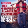 Malin Edholm et S. V.i.n - Onder het geruite flanellen overhemd - erotisch verhaal.