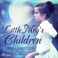 Hesba Stretton et  Fiddlesticks - Little Meg's Children.