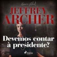 Jeffrey Archer et Marcelo Alves Mendes - Devemos contar à presidente?.